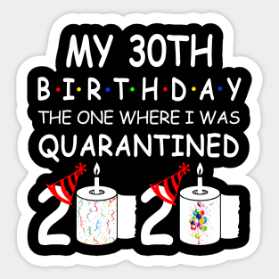 My 30th Birthday The One Where I Was Quarantined 2020 Sticker